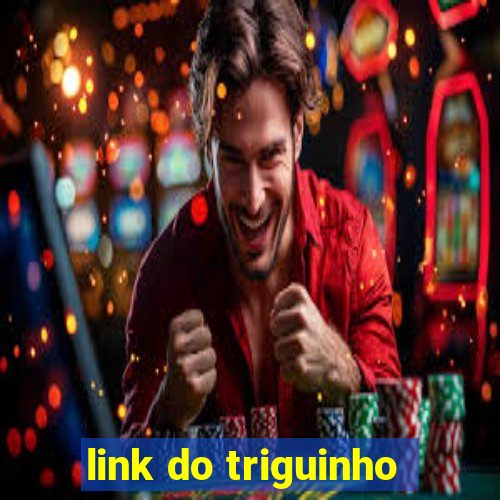 link do triguinho